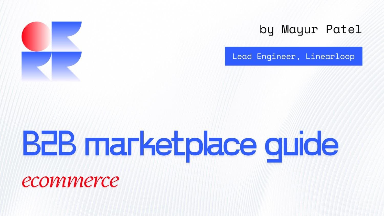 Building a B2B Marketplace: Complete Blueprint for Scale, Trust, and Liquidity Building a B2B Marketplace: Complete Blueprint for Scale, Trust, and Liquidity