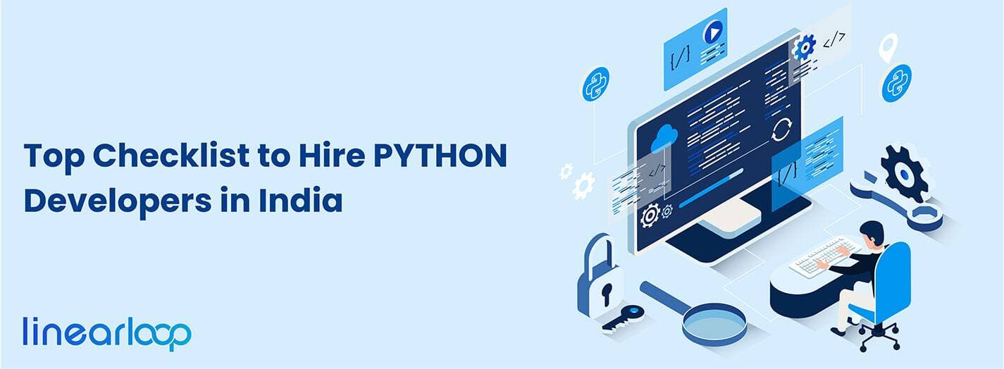 Top Checklist to Hire Python Developers in India Top Checklist to Hire Python Developers in India