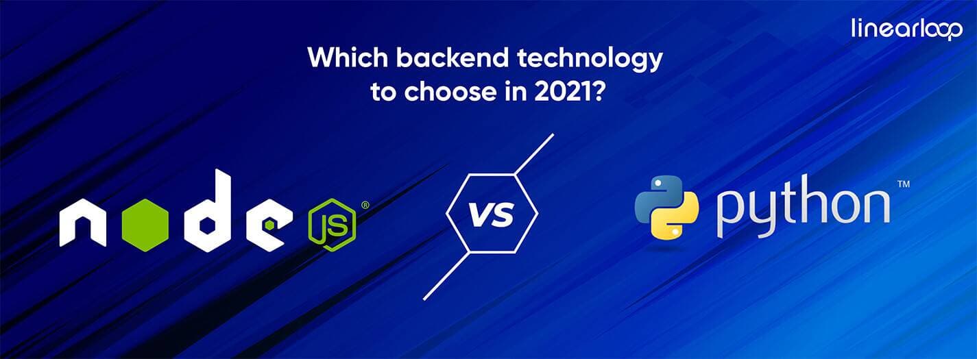 Node.js vs Python: Which Backend Technology to choose in 2021? Node.js vs Python: Which Backend Technology to choose in 2021?